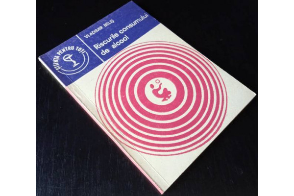 Carte Riscurile consumului de alcool - Vladimir Belis (1981) (Stiinta pentru toti - Medicala) (Veche)