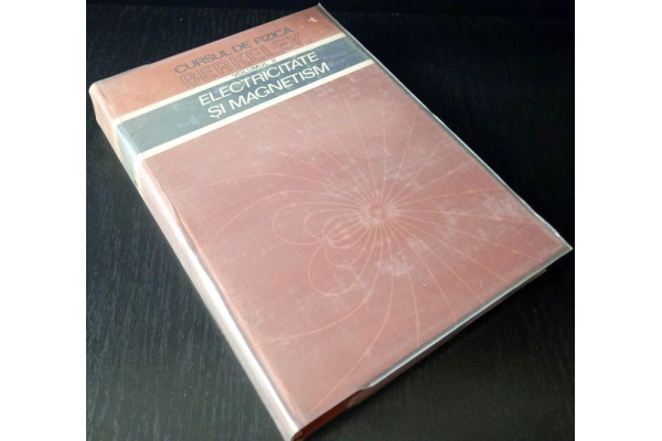 Cursul de fizica Berkeley, volumul II, Electricitate si magnetism, 1982, Carte veche