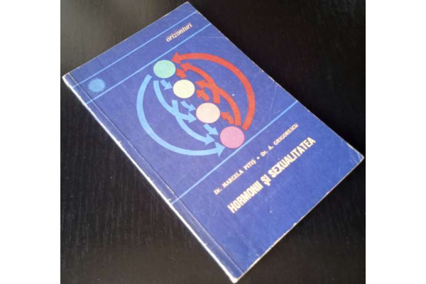 Hormonii si sexualitatea - Dr. Marcela Pitis, Dr. A. Grigorescu, 1966, Carte Veche