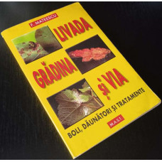 Livada, gradina si via - Boli, daunatori si tratamente - Florin Mateescu, 2001, Carte Veche